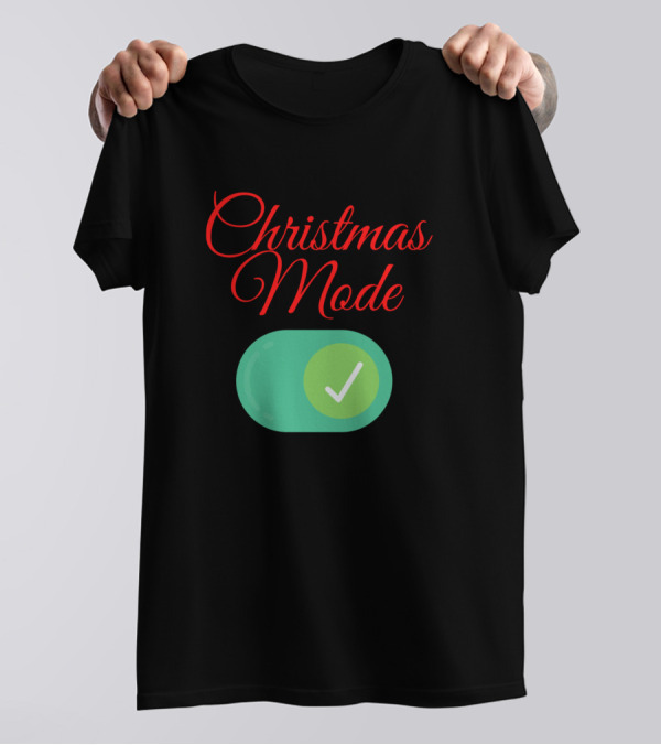 Christmas Mode On Switch With Green Check Mark T-Shirt