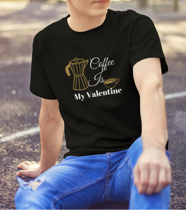 Coffee Is My Valentine Espresso Pot And Cup T-Shirt