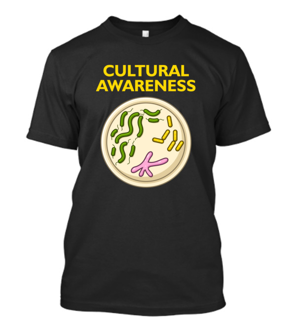 Cultural Awareness Petri Dish Bacteria T-Shirt