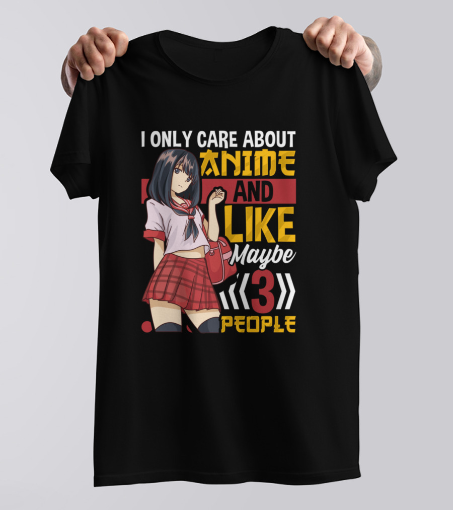 I Only Care About Anime And Like Maybe 3 People Cute Schoolgirl T-Shirt