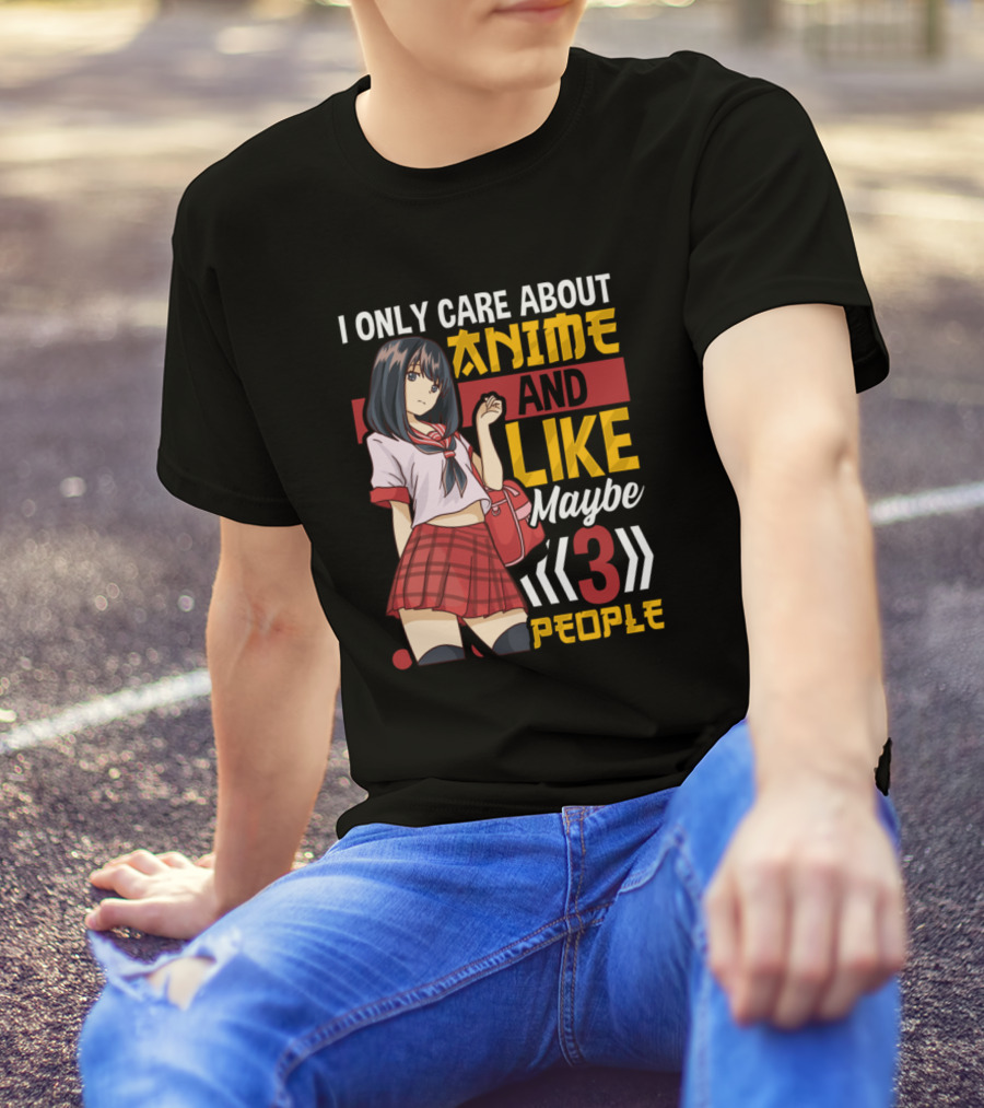 I Only Care About Anime And Like Maybe 3 People Cute Schoolgirl T-Shirt
