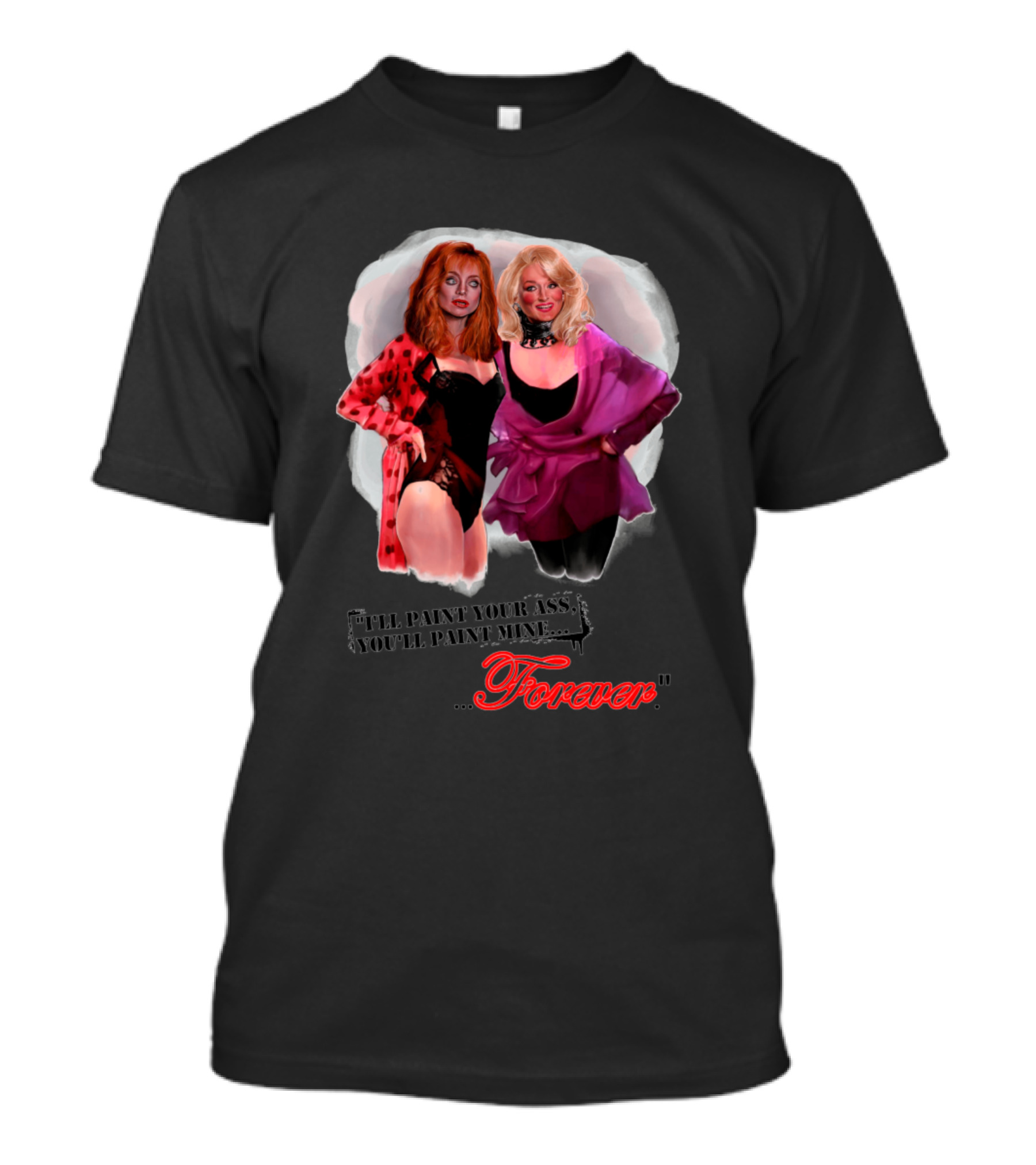 I'll Paint Your Ass You'll Paint Mine Forever T-Shirt