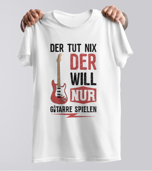 Der Tut Nix Der Will Nur Gitarre Spielen Electric Guitar T-Shirt