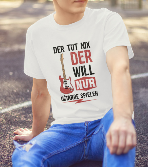Der Tut Nix Der Will Nur Gitarre Spielen Electric Guitar T-Shirt