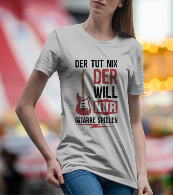 Der Tut Nix Der Will Nur Gitarre Spielen Electric Guitar T-Shirt