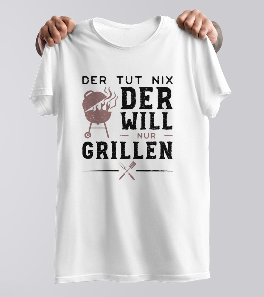 Der Tut Nix Der Will Nur Grillen BBQ Grill Smoke Forks T-Shirt