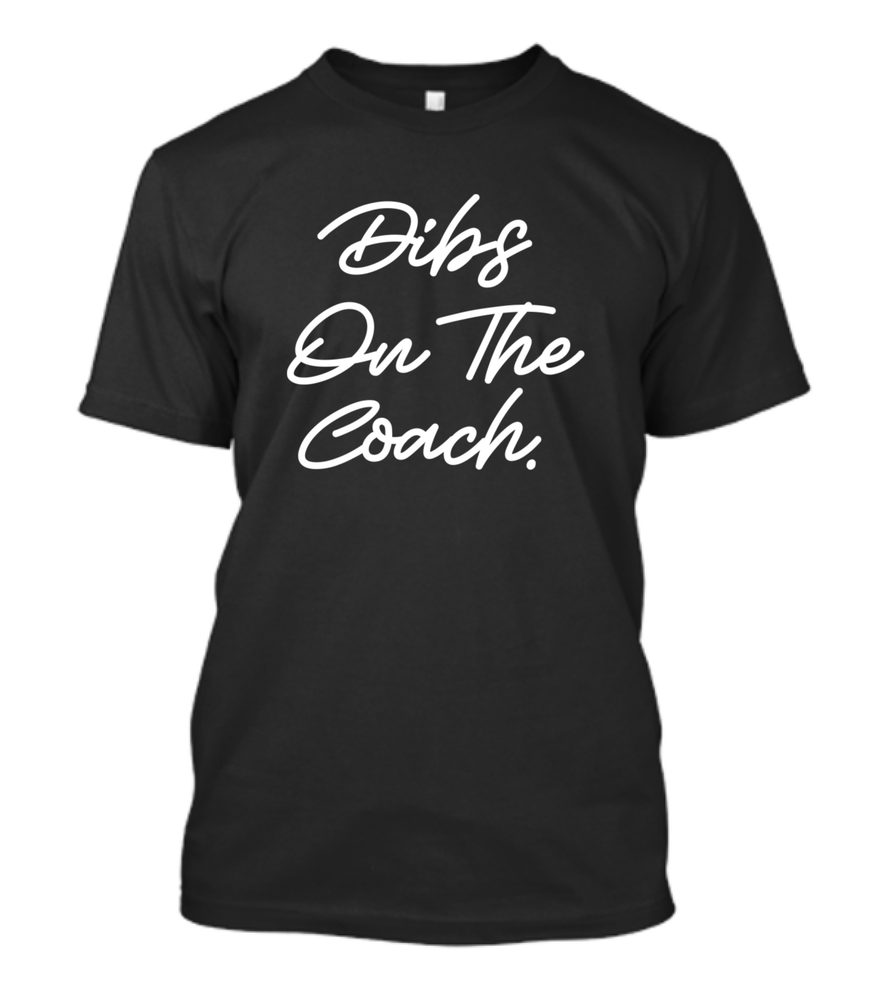 Dibs On The Coach For Coach's Wife Funny Base T-Shirt