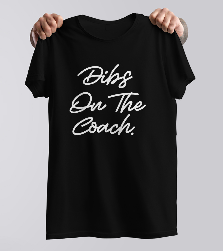 Dibs On The Coach For Coach's Wife Funny Base T-Shirt
