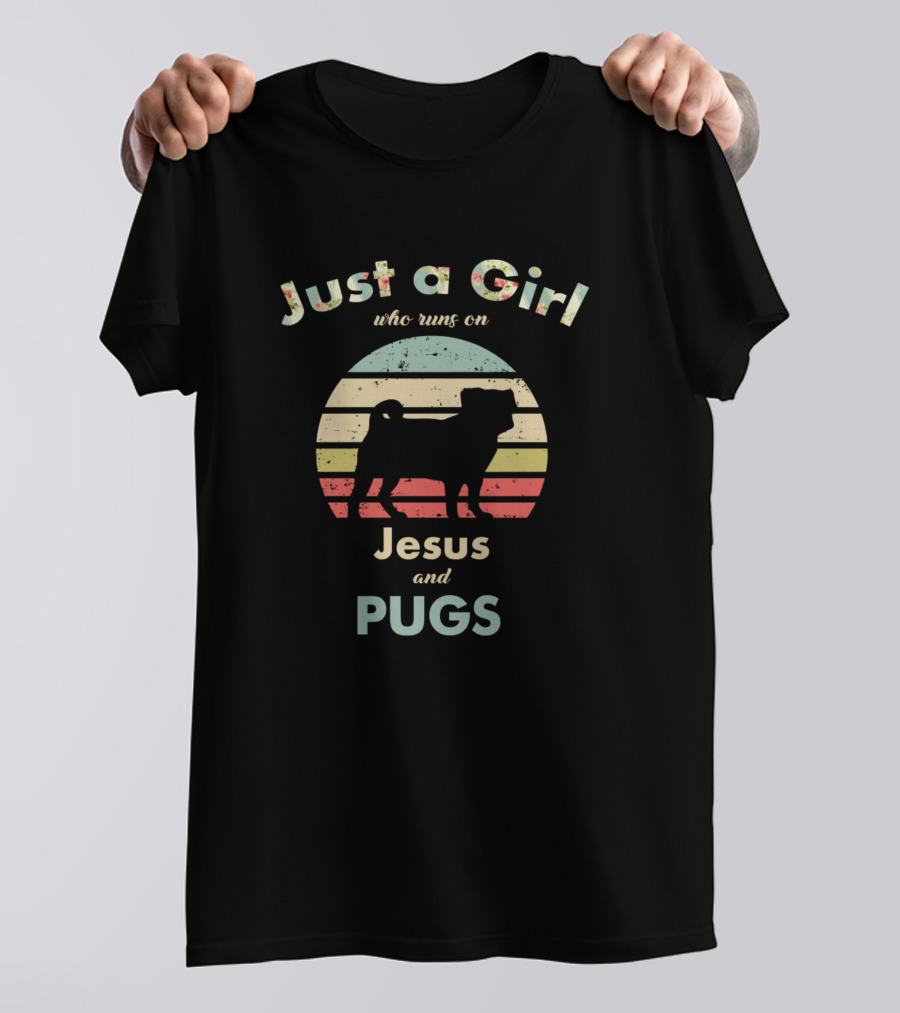 Just A Girl Who Runs On Jesus And Pugs T-Shirt