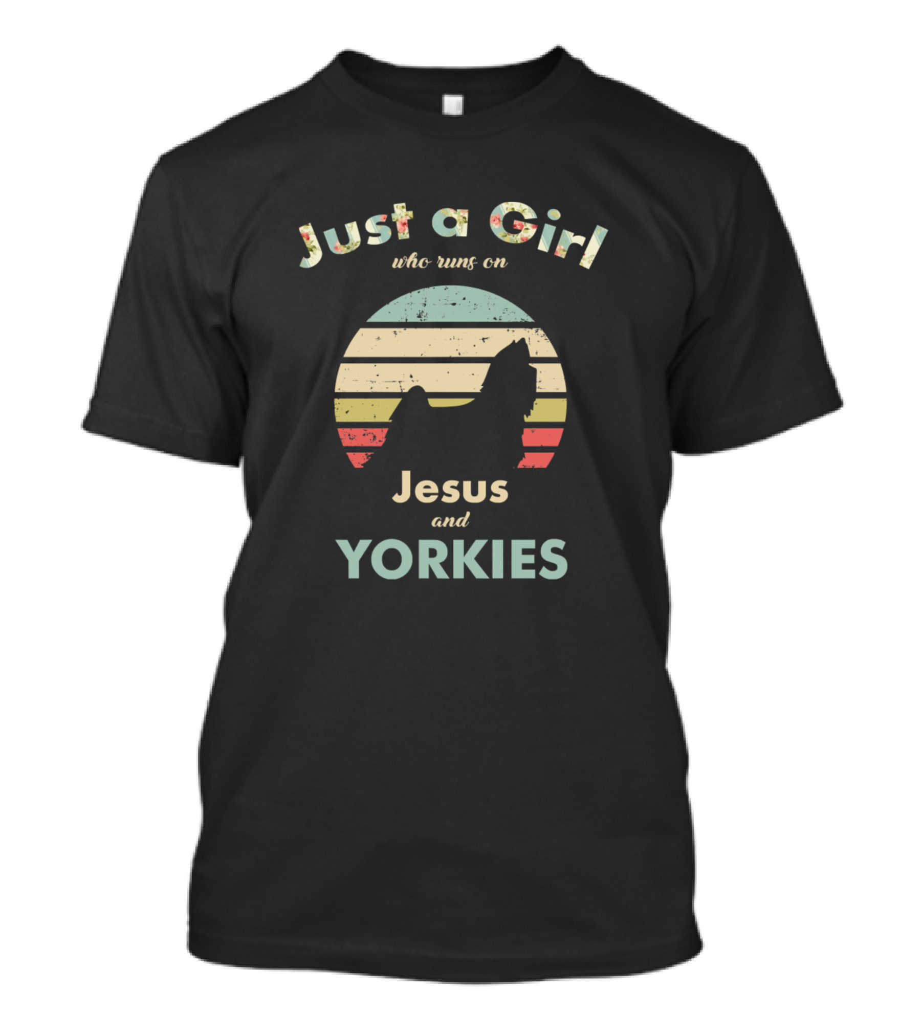 Just A Girl Who Runs On Jesus And Yorkies T-Shirt