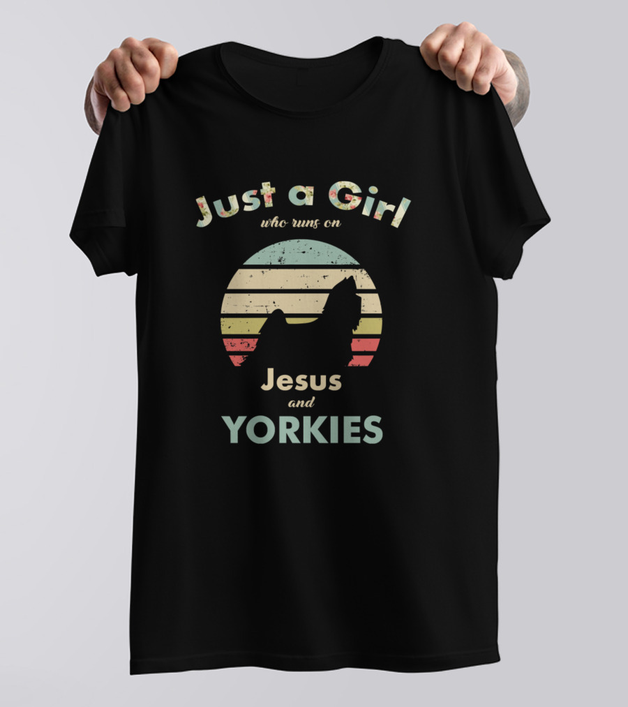Just A Girl Who Runs On Jesus And Yorkies T-Shirt
