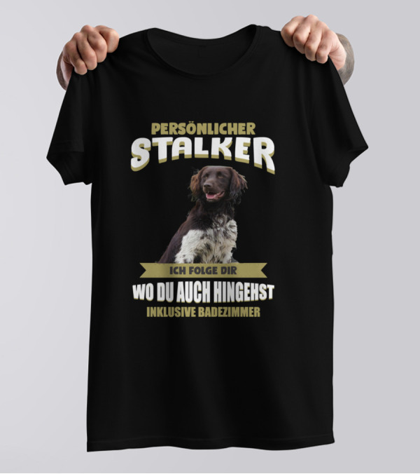 Persönlicher Stalker Ich Folge Dir Wo Du Auch Hingehst Inklusive Badezimmer Large Munsterlander Small Munsterlander Puppy T-Shirt