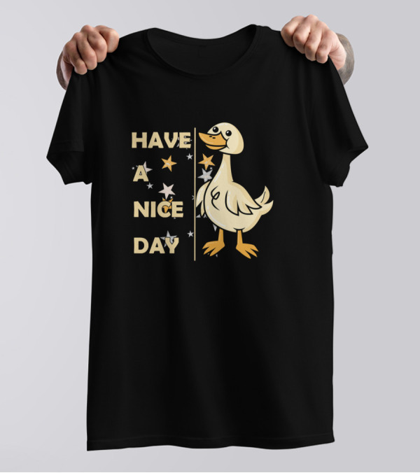 Have A Nice Day Duck Cute Duck Lovely Cat Favorite T-Shirt