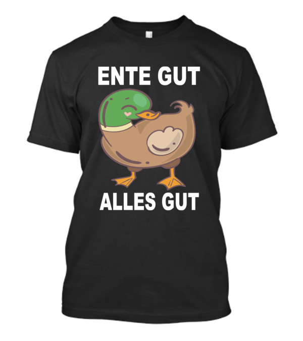 ENTE GUT ALLES GUT DUCK HOSE ANIMAL T-Shirt