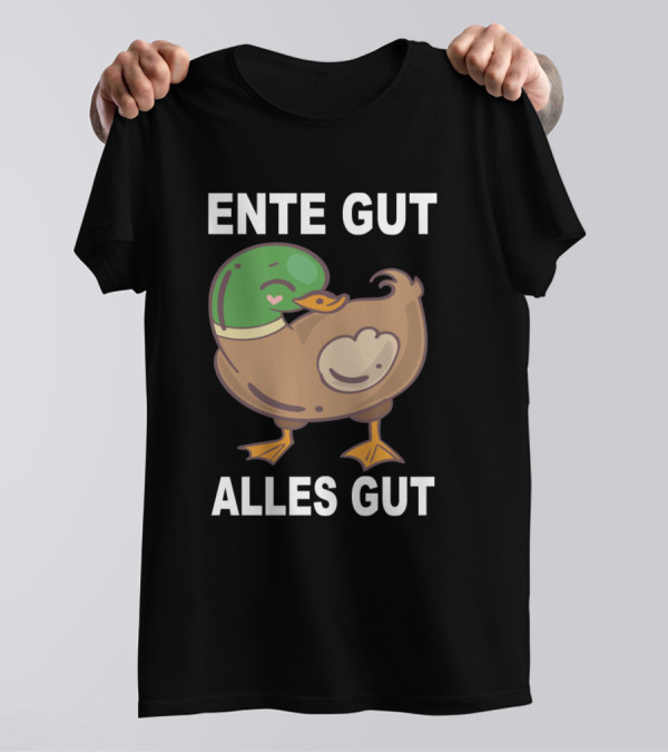 ENTE GUT ALLES GUT DUCK HOSE ANIMAL T-Shirt