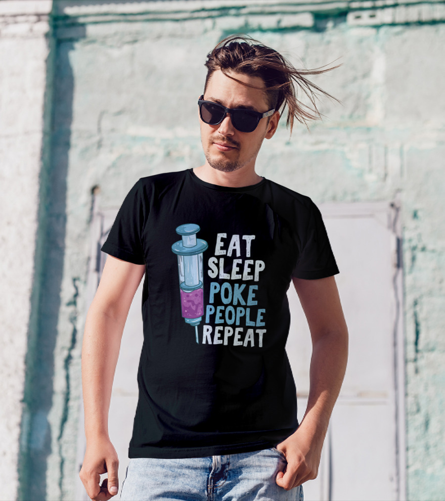 Eat Sleep Poke People Repeat Syringe Humor T-Shirt