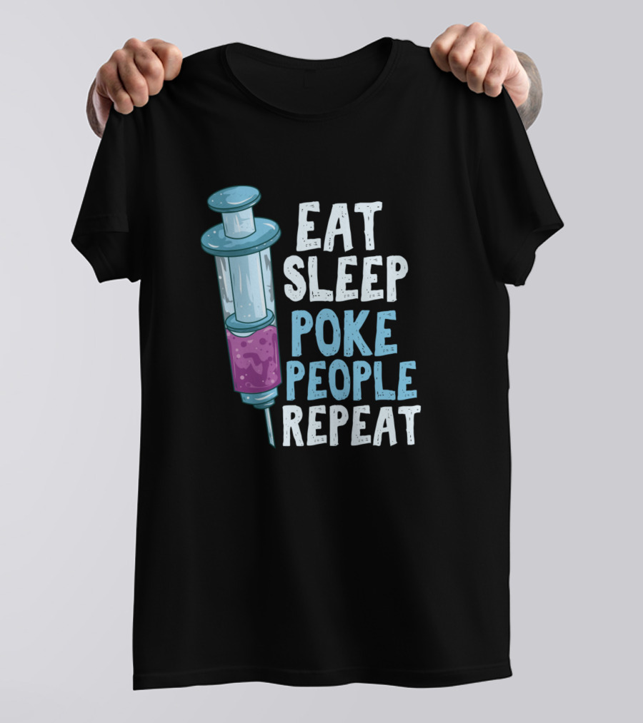 Eat Sleep Poke People Repeat Syringe Humor T-Shirt