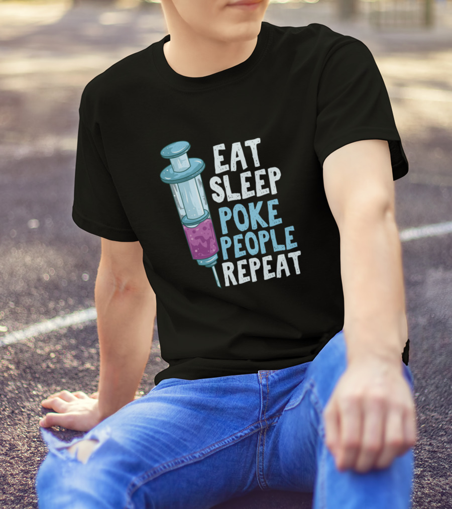 Eat Sleep Poke People Repeat Syringe Humor T-Shirt