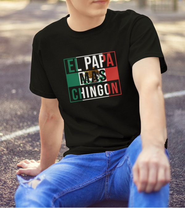 El Papa Mas Chingon Mexican Flag T-Shirt