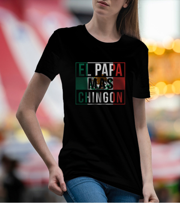 El Papa Mas Chingon Mexican Flag T-Shirt
