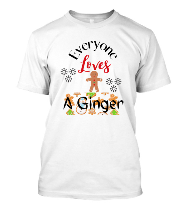 Everyone Loves A Ginger Gingerbread Christmas Cookies Winter Festive T-Shirt