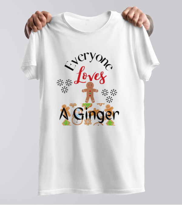 Everyone Loves A Ginger Gingerbread Christmas Cookies Winter Festive T-Shirt