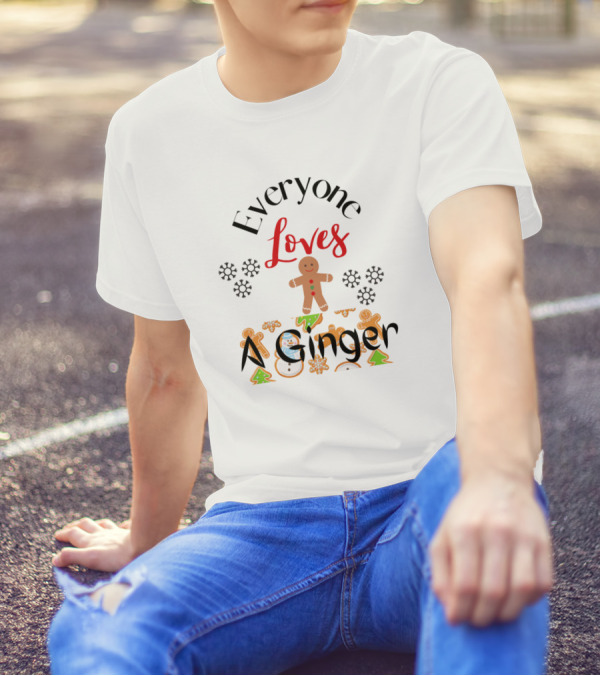 Everyone Loves A Ginger Gingerbread Christmas Cookies Winter Festive T-Shirt