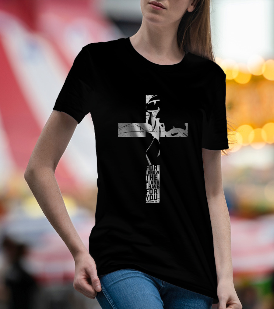 Faith Love Jesus Cross Jeremiah 29:11 For I Know The Plans I Have For You T-Shirt