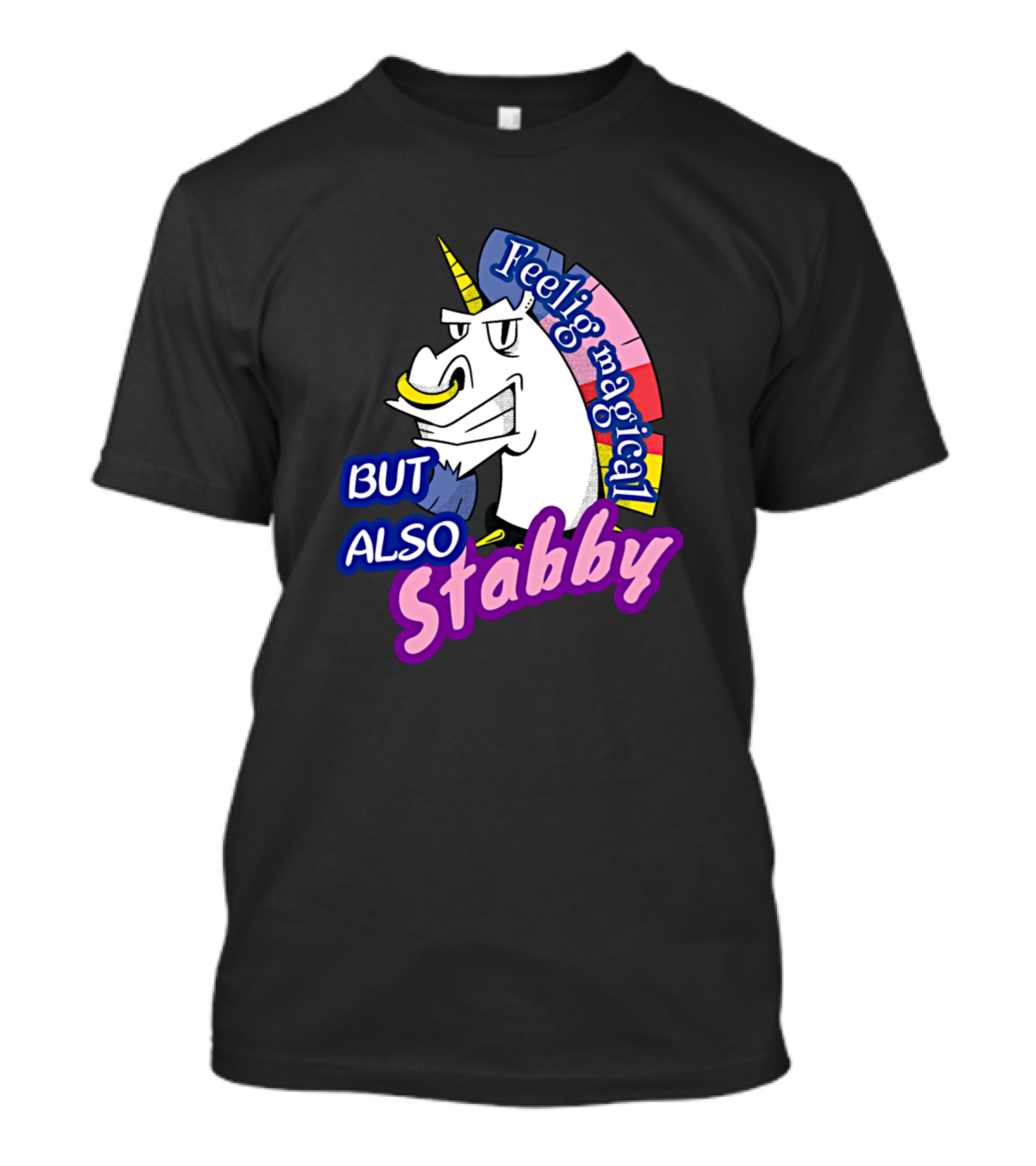 Feeling Magical Unicorn But Also Stabby T-Shirt