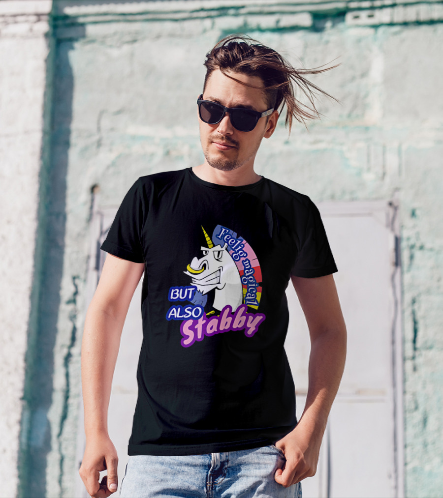 Feeling Magical Unicorn But Also Stabby T-Shirt