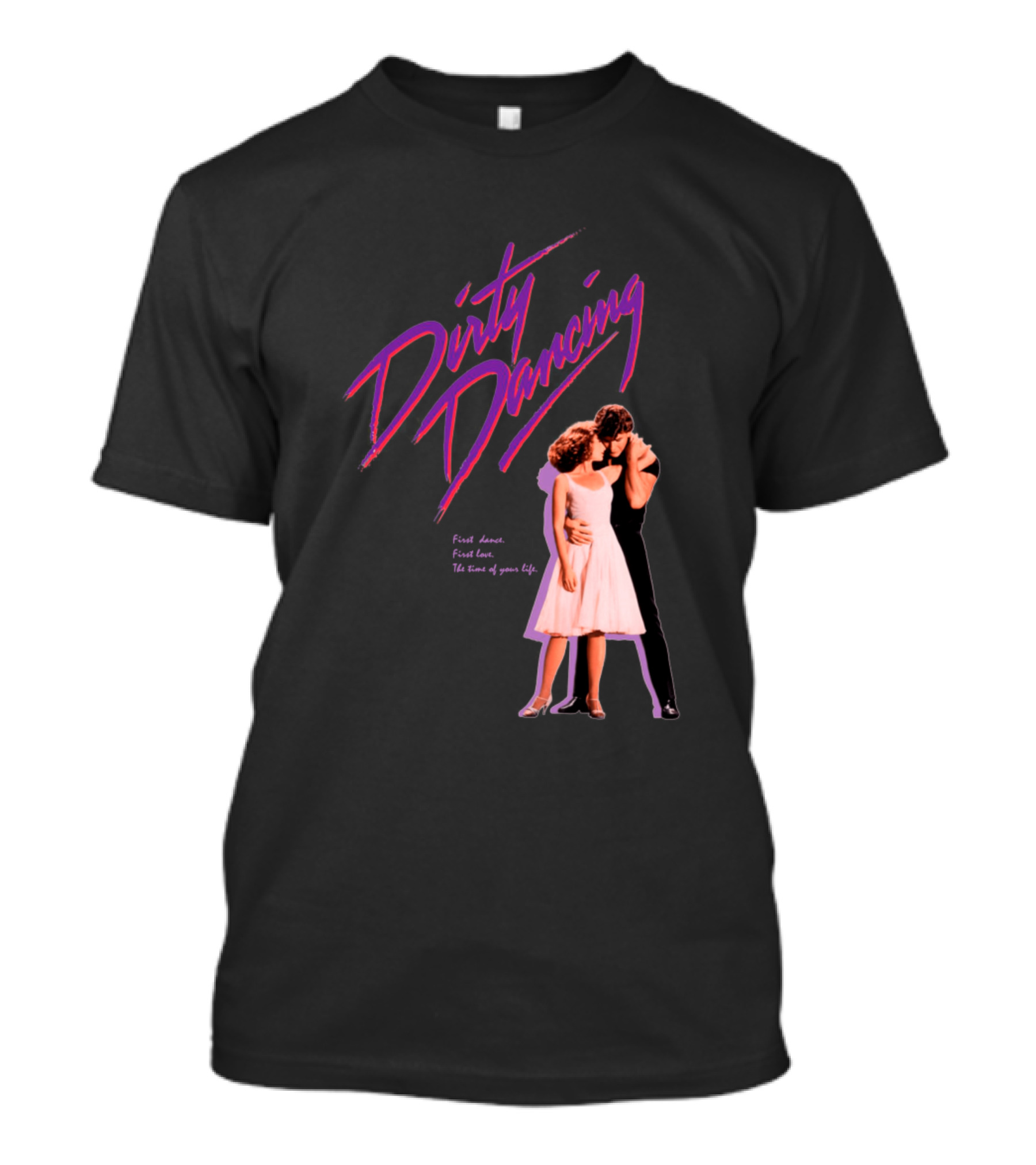 Dirty Dancing First Dance First Love The Time Of Your Life T-Shirt