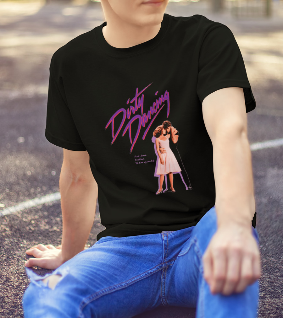 Dirty Dancing First Dance First Love The Time Of Your Life T-Shirt