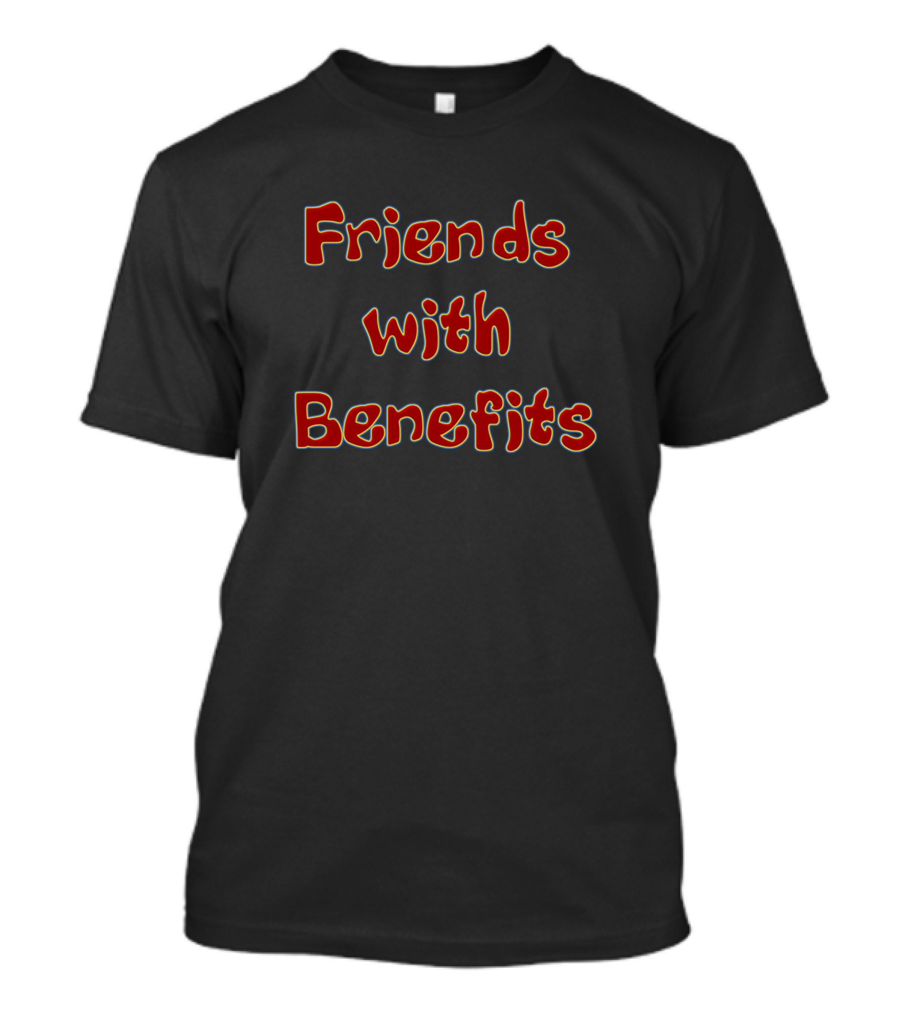 Friends With Benefits Text Humor Typography T-Shirt