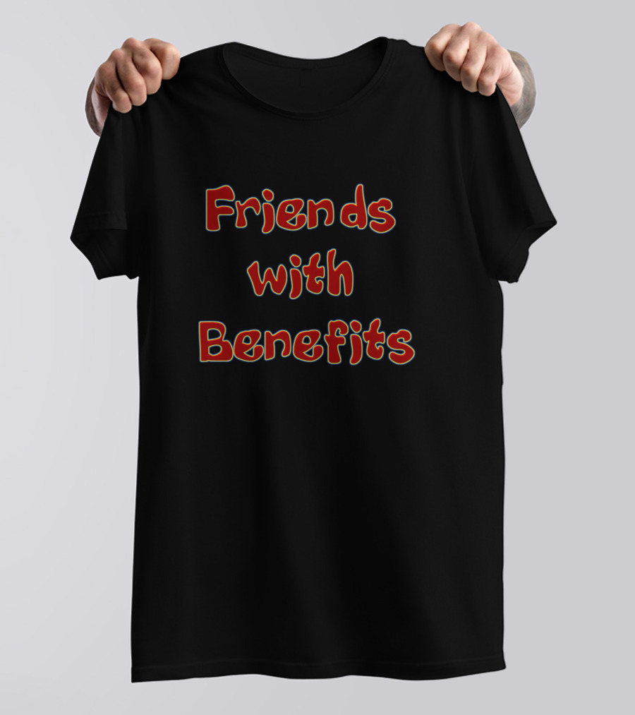 Friends With Benefits Text Humor Typography T-Shirt