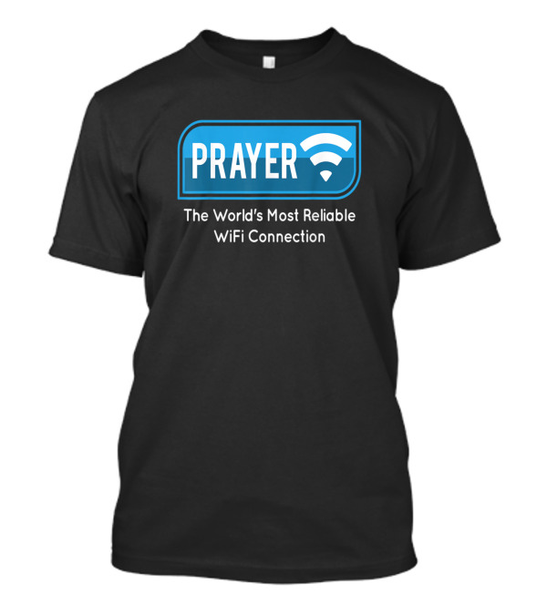 Prayer The World's Most Reliable WiFi Connection Christian Catholic Faith Pastor T-Shirt