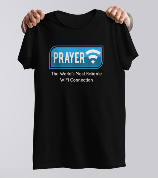 Prayer The World's Most Reliable WiFi Connection Christian Catholic Faith Pastor T-Shirt