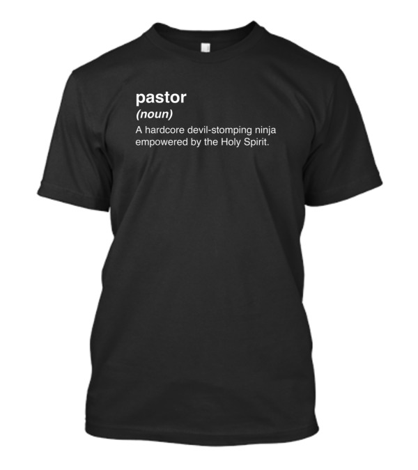 Pastor Definition Hardcore Devil-Stomping Ninja Holy Spirit T-Shirt