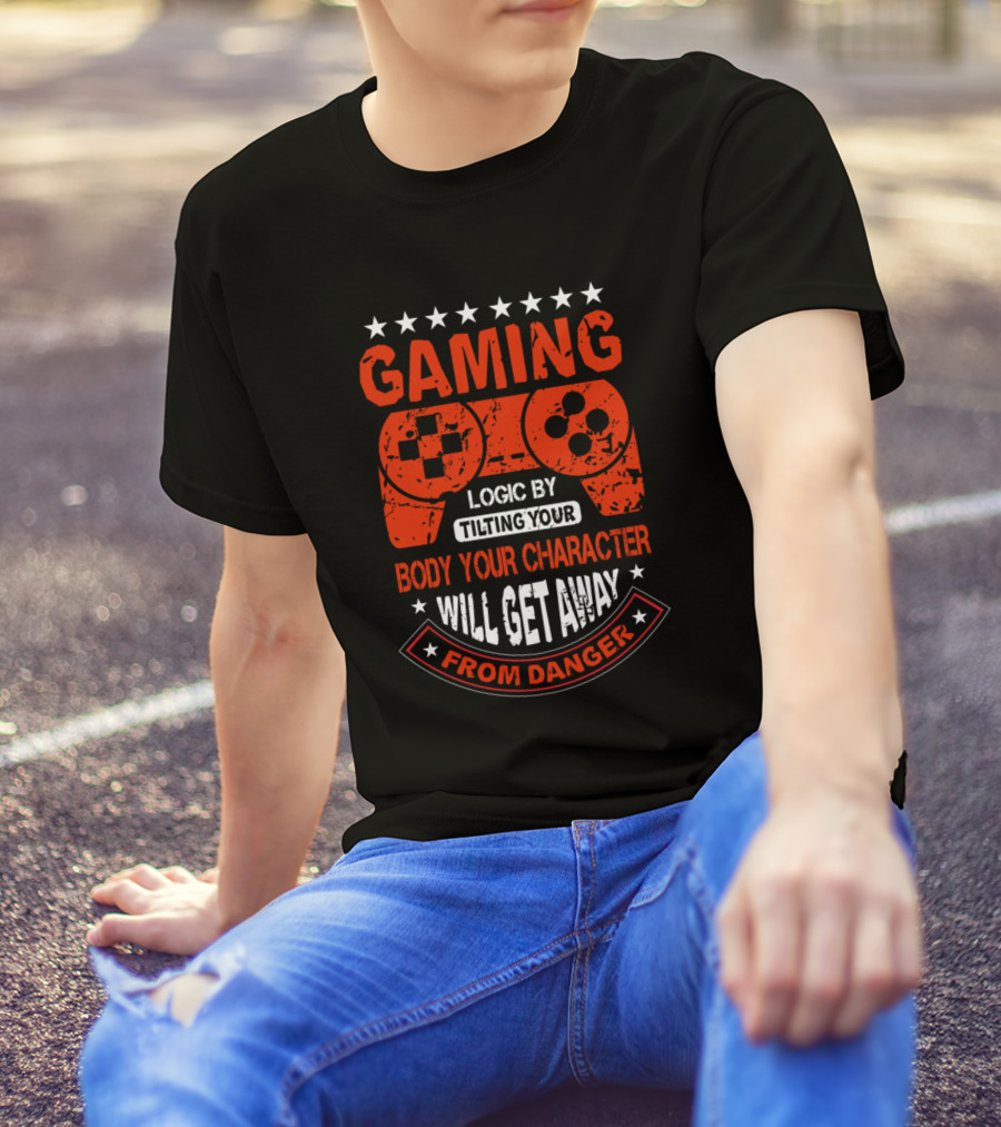 GAMING LOGIC BY TILTING YOUR BODY YOUR CHARACTER WILL GET AWAY FROM DANGER T-Shirt