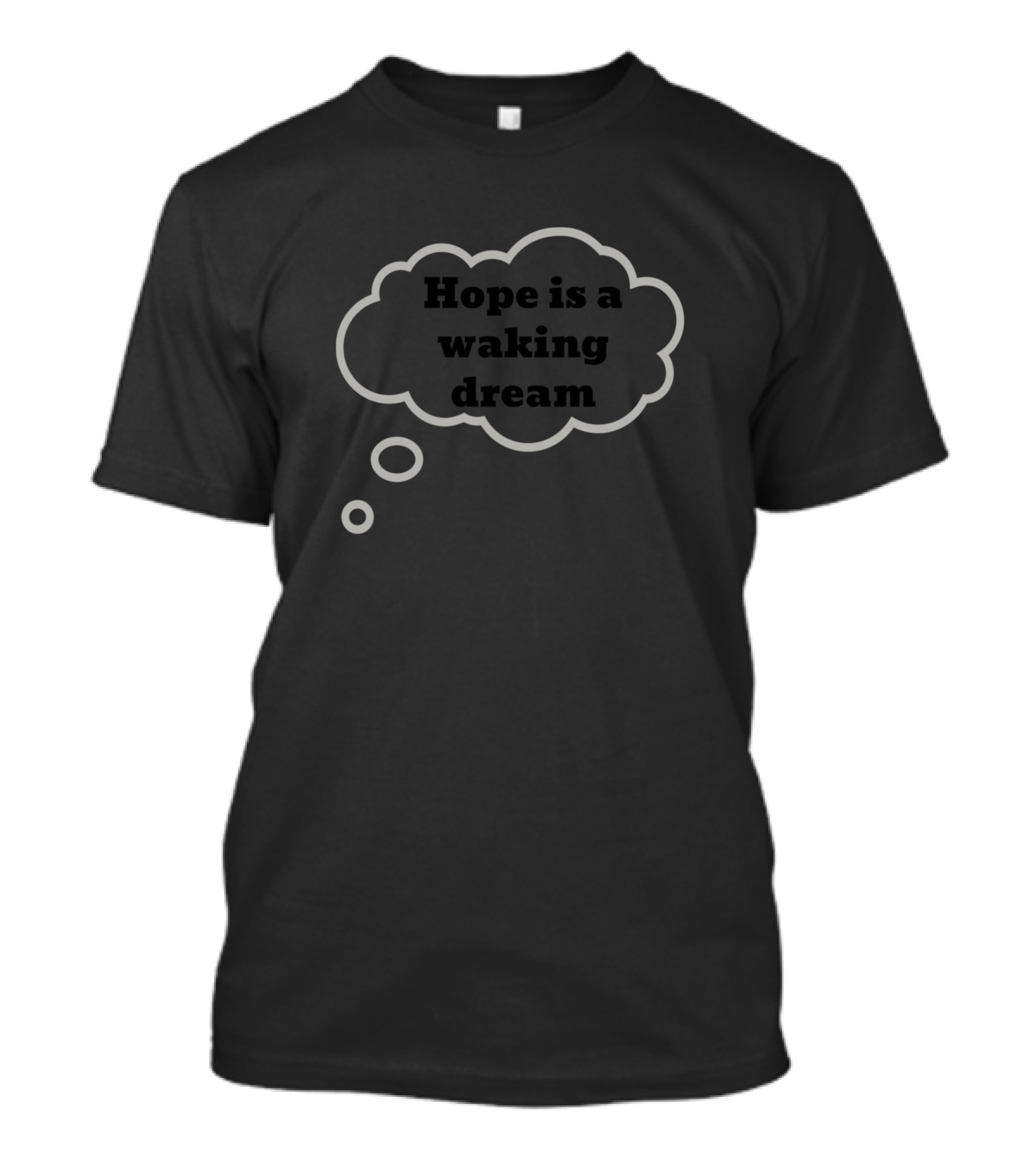 Hope Is A Waking Dream Thought Bubble T-Shirt