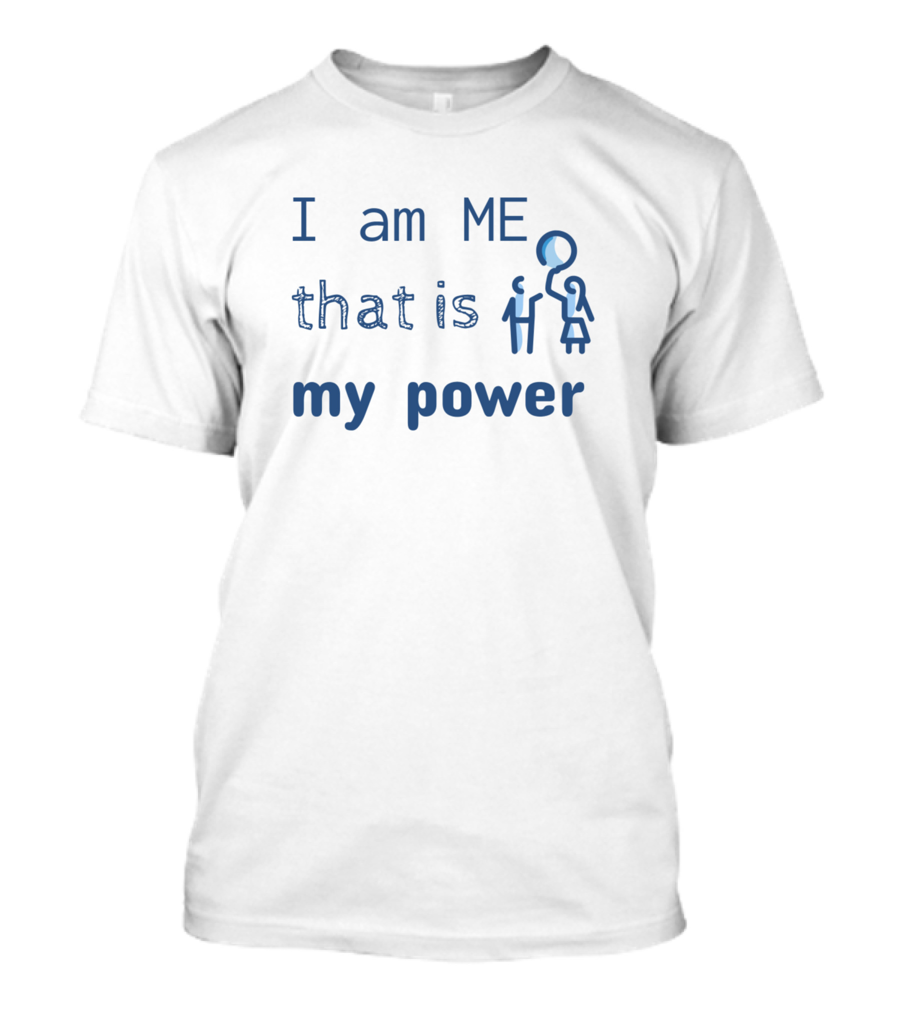 I Am ME That Is My Power Empowerment T-Shirt