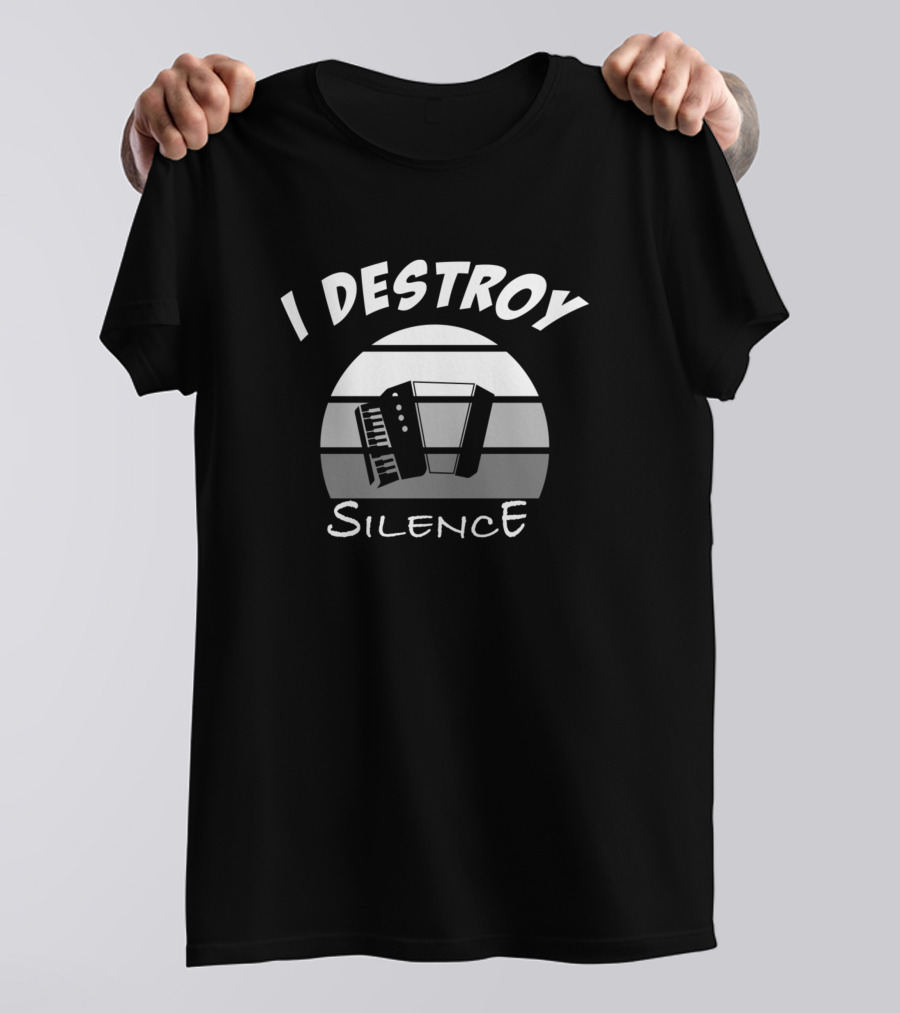 I Destroy Silence Accordion Lovers T-Shirt