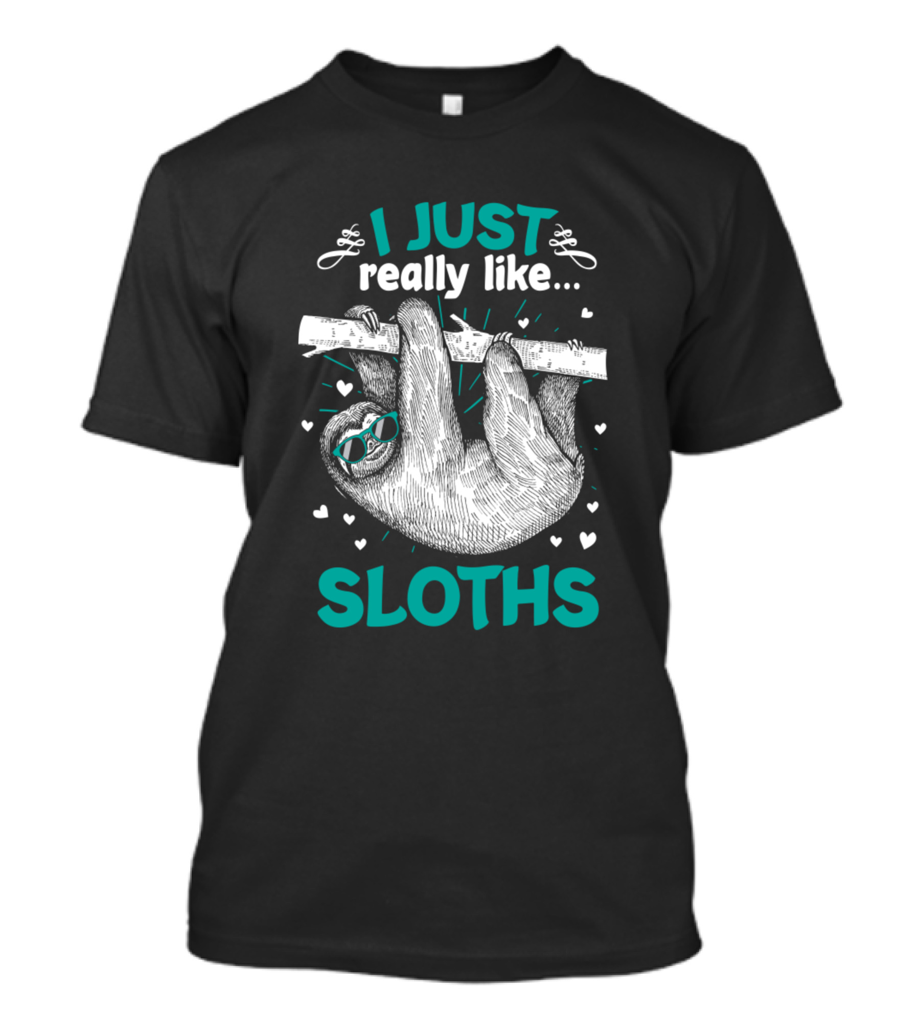 I Just Really Like Sloths Funny Animal Lover Hanging On Branch With Hearts T-Shirt