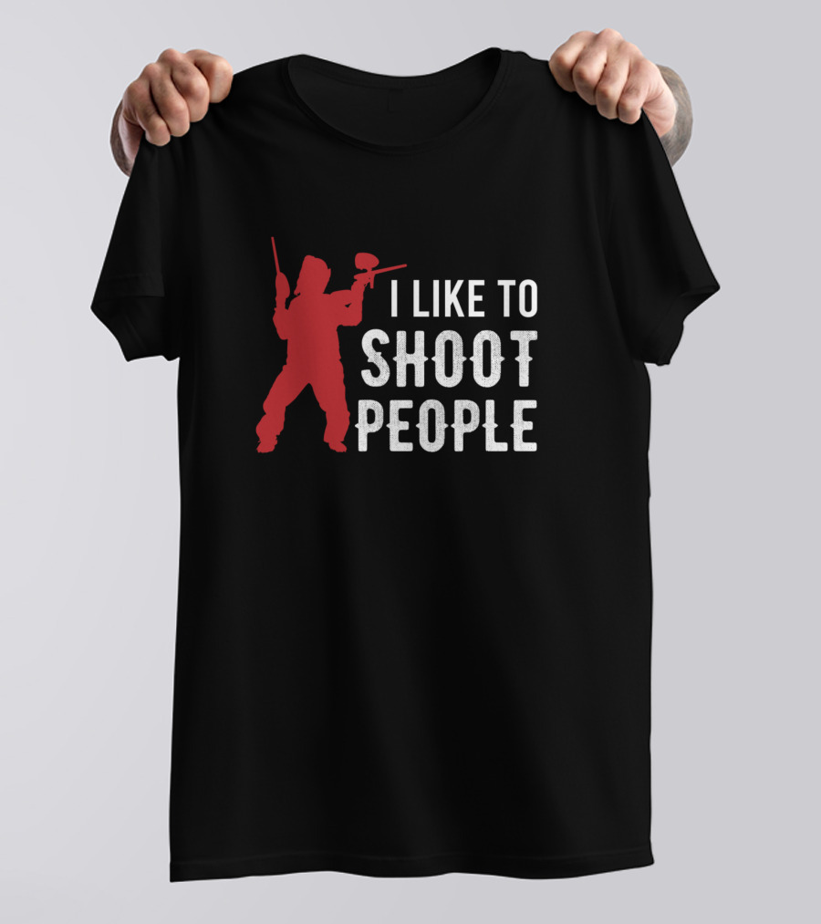 I Like To Shoot People Paintball T-Shirt