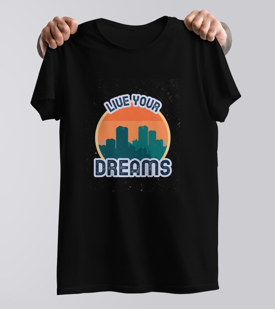 Live Your Dreams City Skyline Sunset T-Shirt