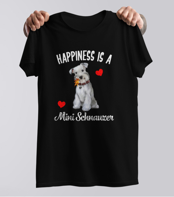 Happiness Is A Miniature Schnauzer Dog Mini Schnau With Hearts T-Shirt
