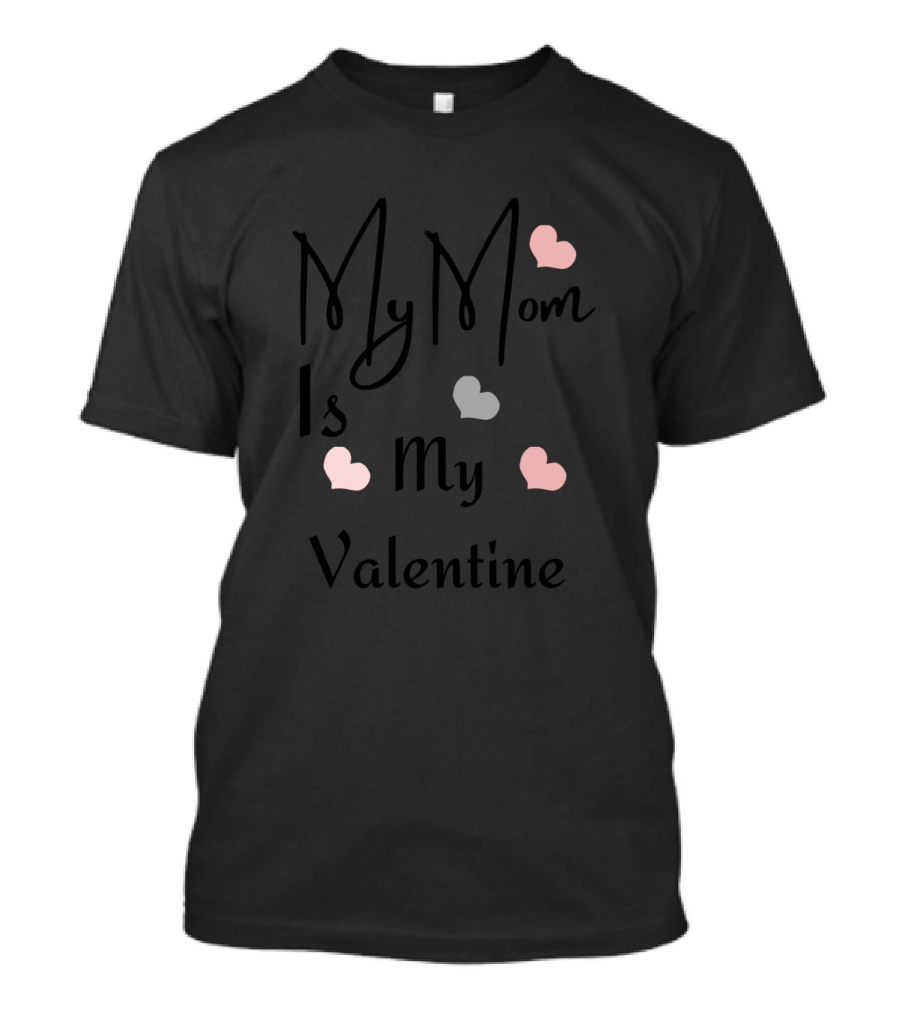 My Mom Is My Valentine With Heart Accents T-Shirt
