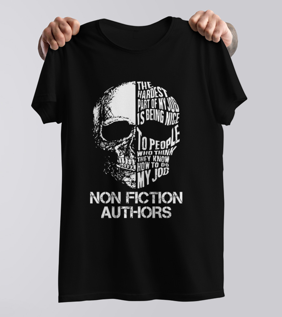 Non Fiction Authors The Hardest Part Is Being Nice To People Skull T-Shirt