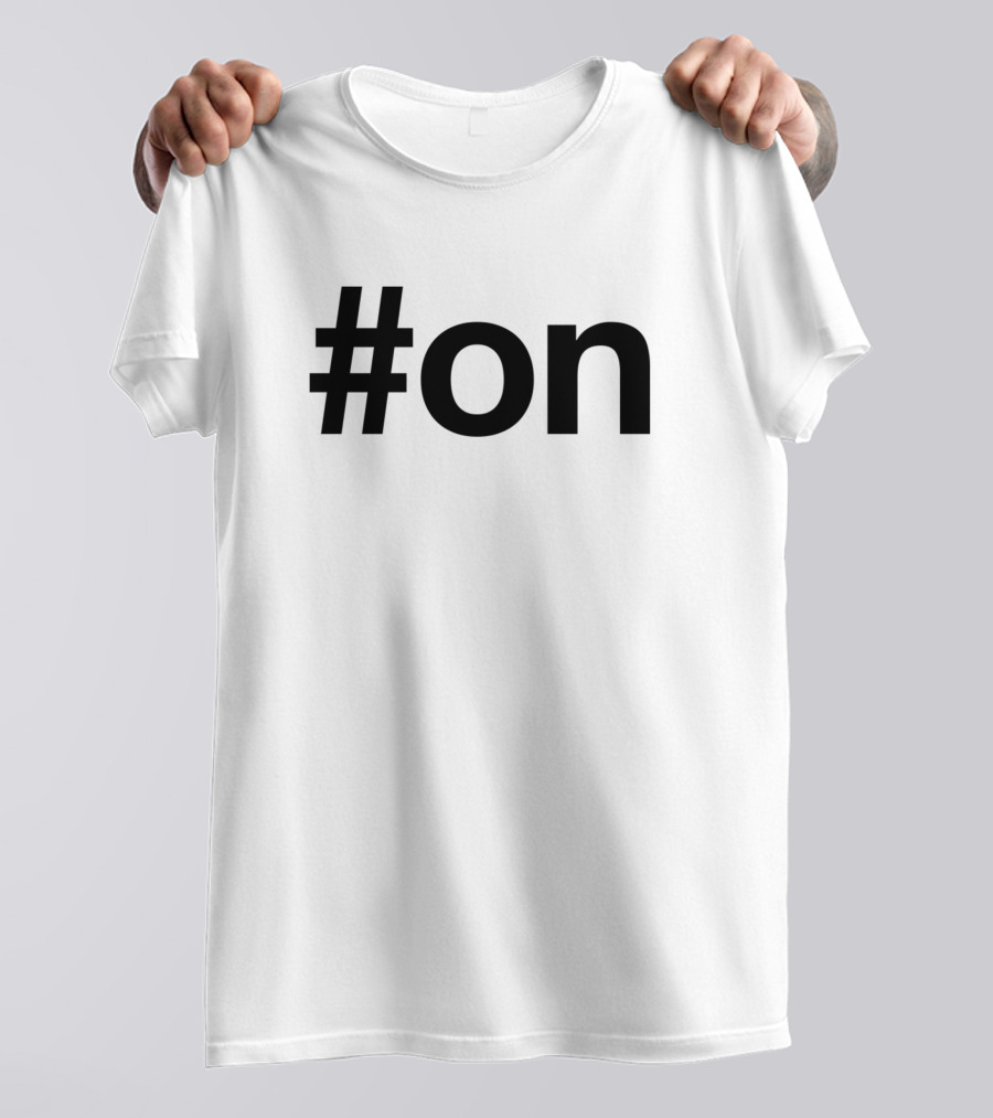 On Hashtag T-Shirt