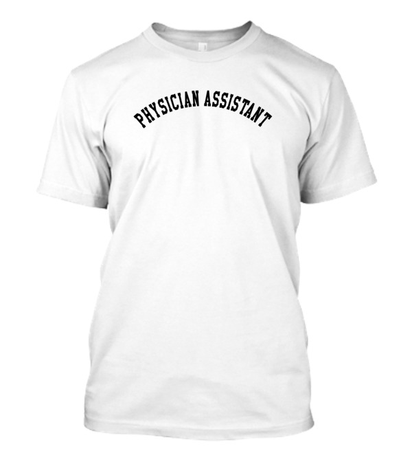 PHYSICIAN ASSISTANT T-Shirt