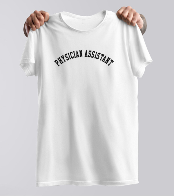 PHYSICIAN ASSISTANT T-Shirt